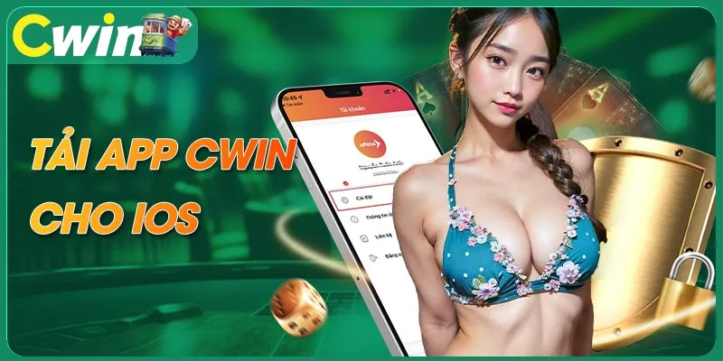 Quy trình tải app Cwin chi tiết cho IOS