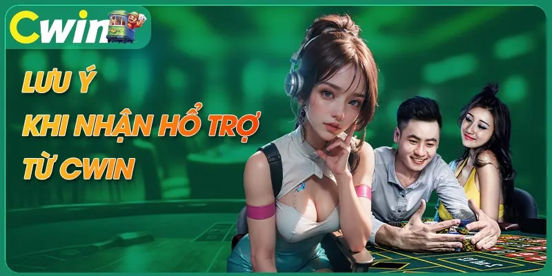 Lưu ý quan trọng cần nhớ khi liên hệ kênh hỗ trợ CWIN