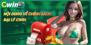 Nội dung cần biết trong chính sách đại lý CWIN