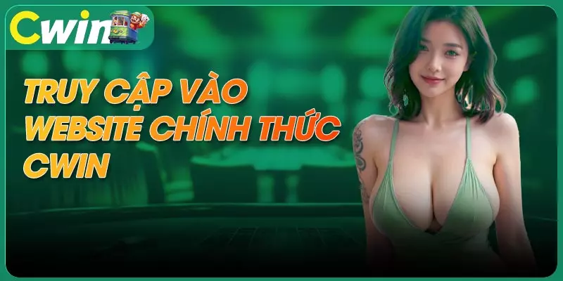 Truy cập vào CWIN là cách bạn bắt đầu hành trình trải nghiệm trò chơi thú vị