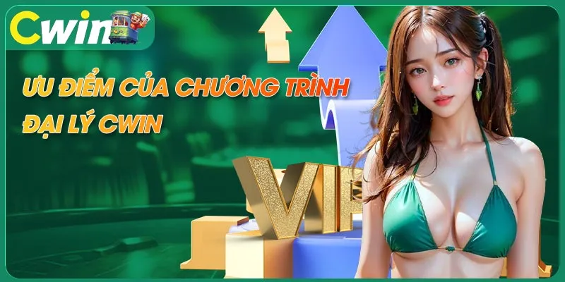 Ưu điểm của chương trình đại lý của CWIN